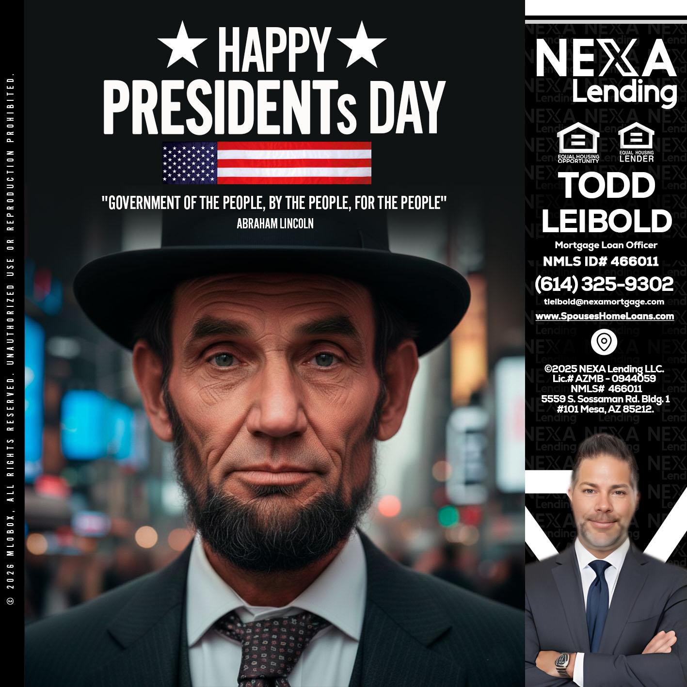 PRESIDENTS DAY - Todd Leibold -Mortgage Loan Officer