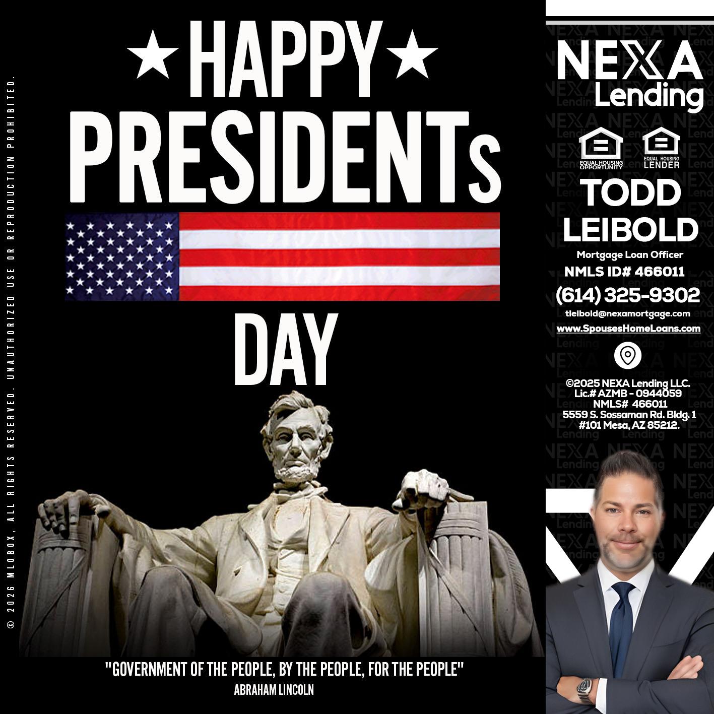 happy presidents day - Todd Leibold -Mortgage Loan Officer