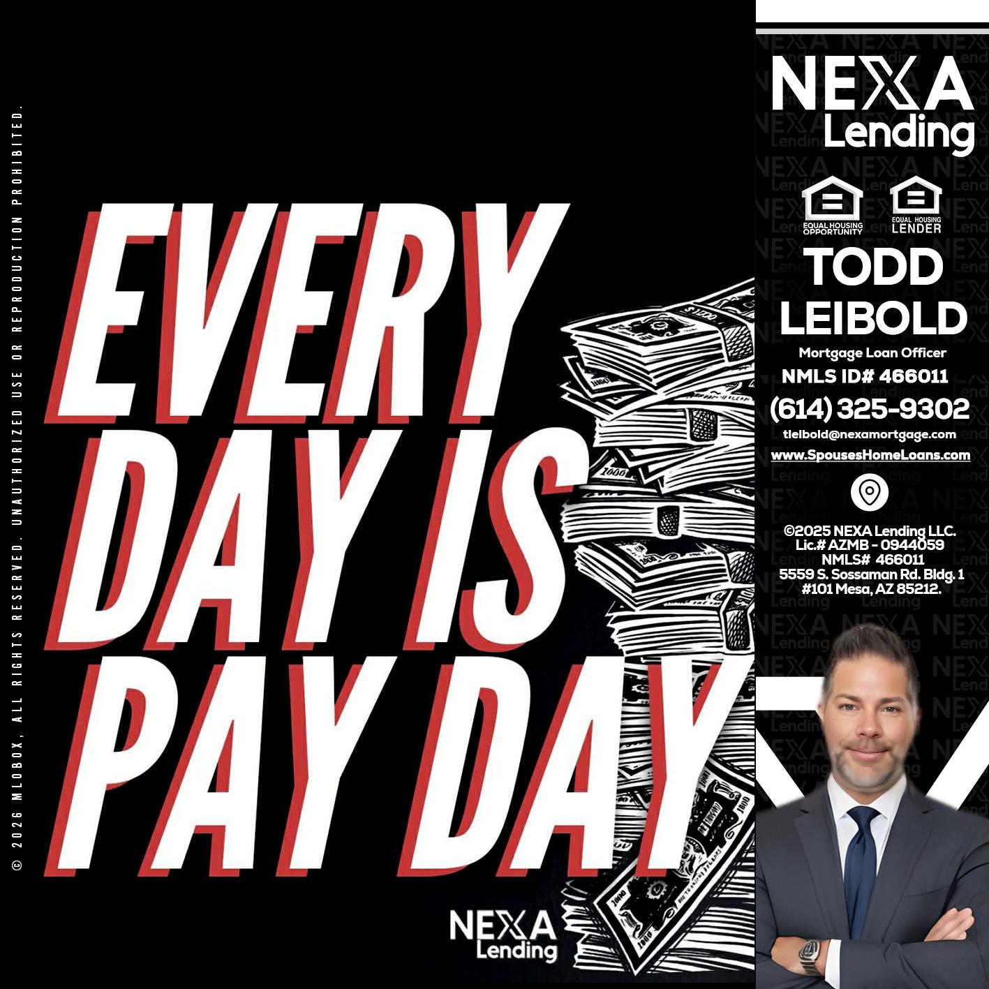 EVERY DAY IS PAY DAY - Todd Leibold -Mortgage Loan Officer