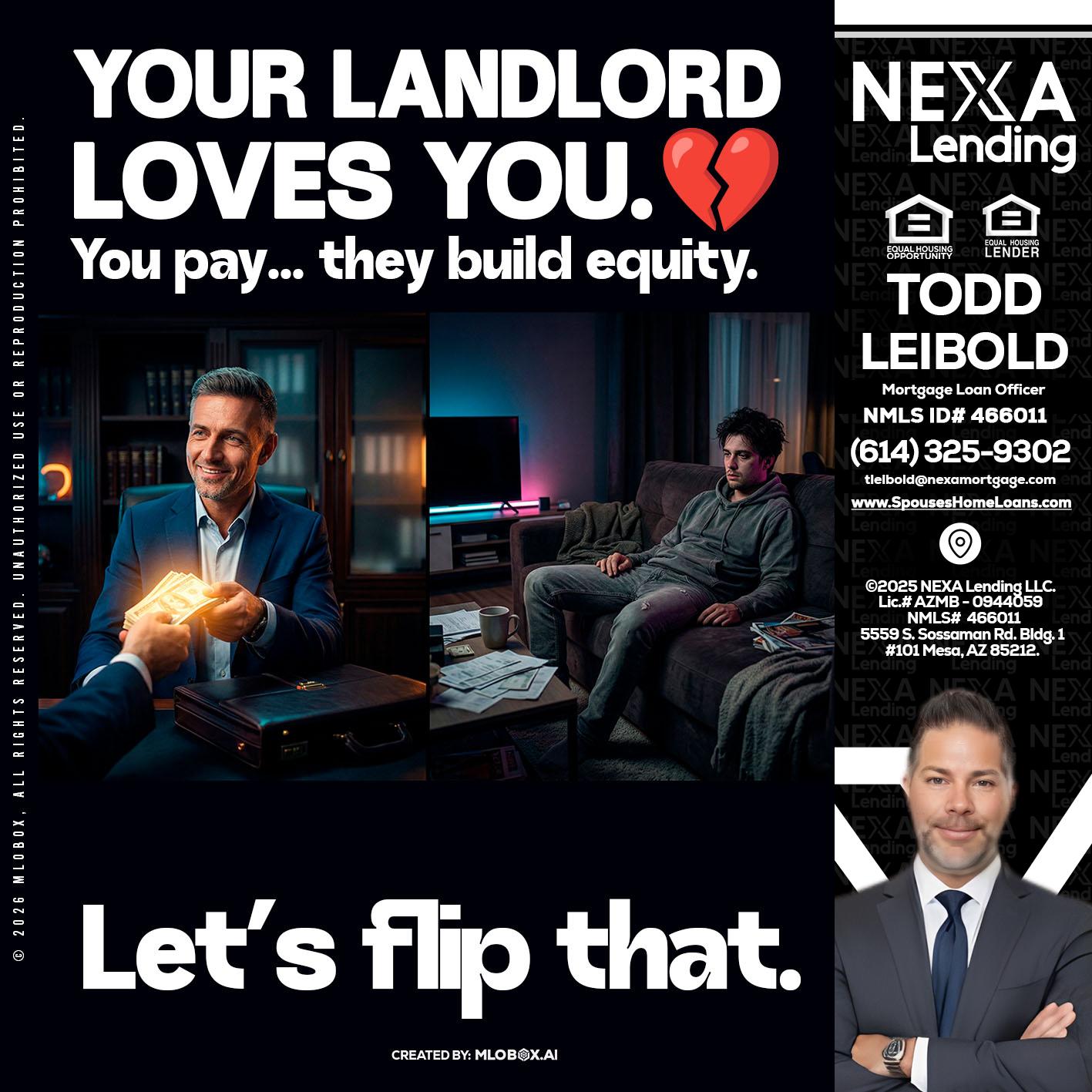 your landlord - Todd Leibold -Mortgage Loan Officer