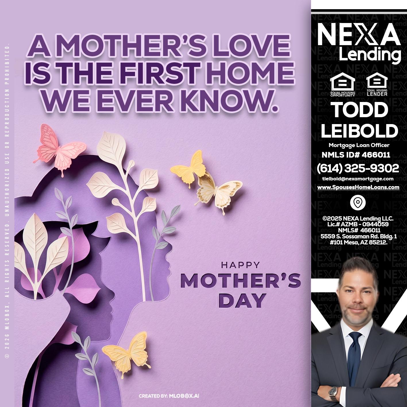 MOTHERS DAY - Todd Leibold -Mortgage Loan Officer