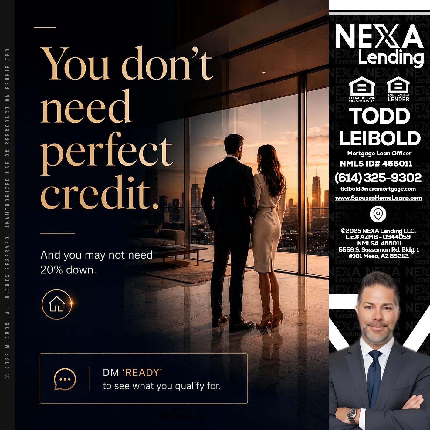 you don't need - Todd Leibold -Mortgage Loan Officer