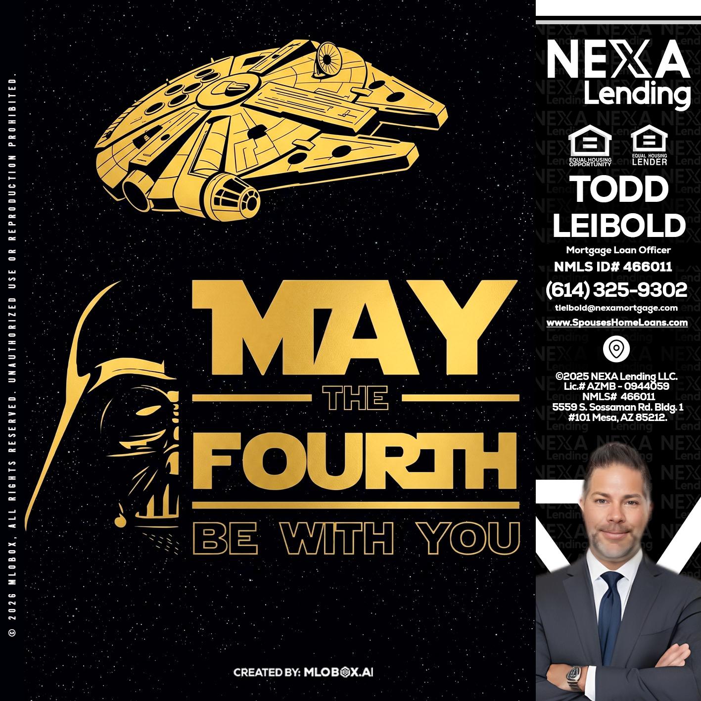 MAY THE FOURTH - Todd Leibold -Mortgage Loan Officer